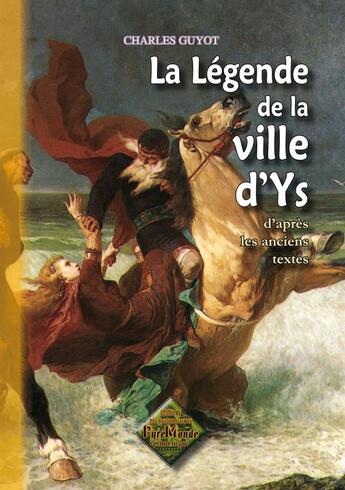 Couverture du livre « La légende de la ville d'Ys ; d'après les anciens textes » de Charles Guyot aux éditions Editions Des Regionalismes