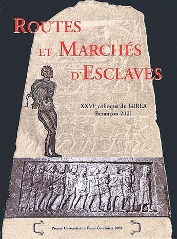 Couverture du livre « Routes et marchés d'esclaves » de  aux éditions Pu De Franche Comte