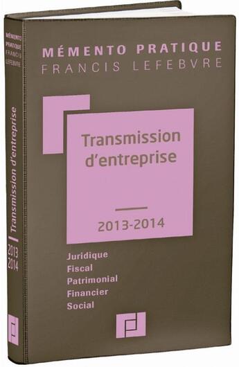 Couverture du livre « Mémento pratique ; transmission d'entreprise (édition 2013/2014) » de  aux éditions Lefebvre