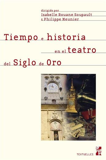 Couverture du livre « Tiempo e historia en el teatro del Siglo de Oro » de Philippe Meunier et Isabelle Soupault Rouane aux éditions Pu De Provence