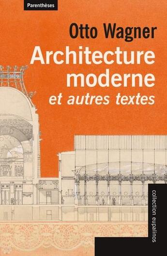 Couverture du livre « Architecture moderne et autres textes » de Otto Wagner aux éditions Parentheses