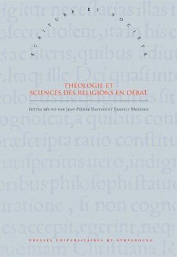 Couverture du livre « Théologie et sciences ; des religions en débat ; hommage à Gilbert Vincent » de Jean-Pierre Bastian aux éditions Pu De Strasbourg