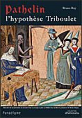 Couverture du livre « Pathelin ; l'hypothèse Triboulet » de Bruno Roy aux éditions Paradigme