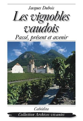 Couverture du livre « Vignobles Vaudois (Les) » de Jacques Dubois aux éditions Cabedita