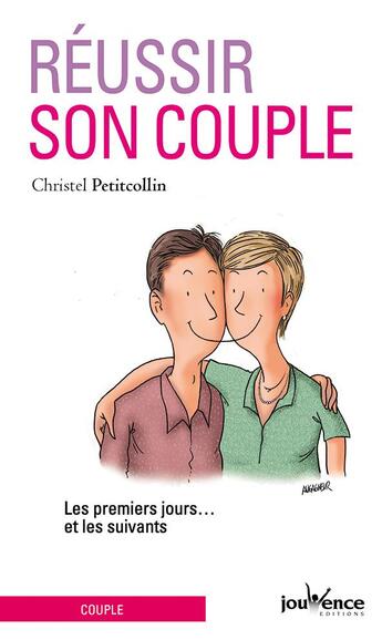 Couverture du livre « Réussir son couple ; les premiers jours... et les suivants » de Christel Petitcollin aux éditions Jouvence