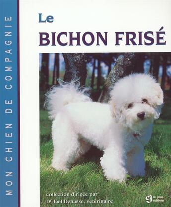 Couverture du livre « Le bichon frise » de Joel Dehasse aux éditions Le Jour