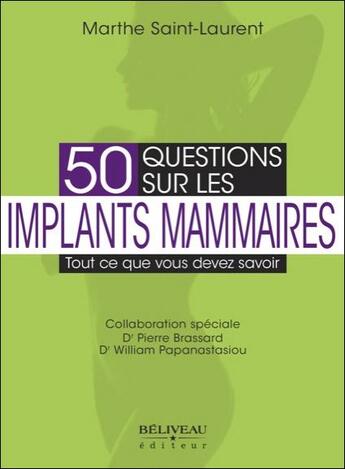 Couverture du livre « 50 questions sur les implants mammaires ; tout ce que vous devez savoir » de Marthe Saint-Laurent aux éditions Beliveau