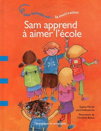 Couverture du livre « Sam apprend à aimer l'école ; une histoire sur... la motivation » de Sophie Martel aux éditions Dominique Et Compagnie