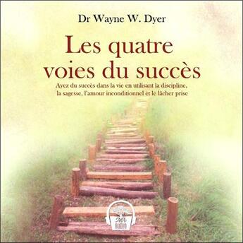 Couverture du livre « Les quatre voies du succès » de Wayne W. Dyer aux éditions Ada