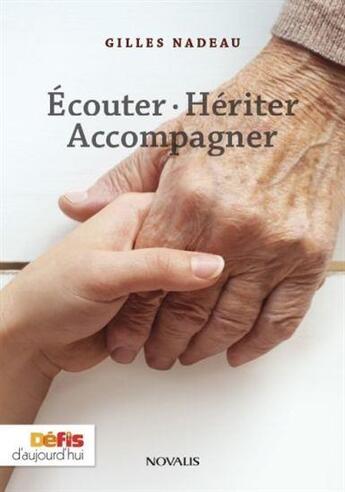 Couverture du livre « Ecouter. heriter. accompagner » de Gilles Nadeau aux éditions Novalis