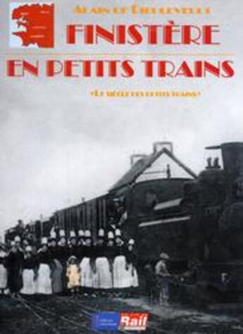 Couverture du livre « Finistère en petits trains » de Alain De Dieuleveult aux éditions La Vie Du Rail