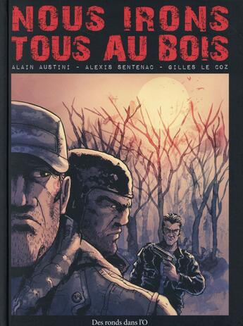 Couverture du livre « Nous irons tous au bois » de Alain Austini et Gilles Le Coz et Alexis Sentenac aux éditions Des Ronds Dans L'o