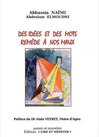 Couverture du livre « Des idées et des mots remède à nos maux » de Naimi Abbassia et Abdeslam Elmoudni aux éditions Lire Et Mediter