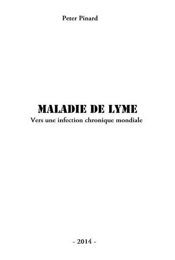 Couverture du livre « Maladie de Lyme ; vers une infection chronique mondiale séparateur » de Peter Pinard aux éditions Editions Le Savoir