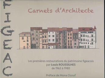 Couverture du livre « Figeac carnets d'architecte - les premieres restaurations du patrimoine figeacois par louis roussilh » de Roussilhes/Lopis aux éditions Les Editions Du Chien Noir