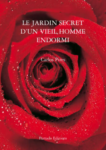 Couverture du livre « Le jardin secret d'un vieil homme endormi » de Carlos Pires aux éditions Furtado Editions