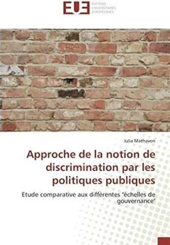 Couverture du livre « Approche de la notion de discrimination par les politiques publiques » de Mathavon Julia aux éditions Editions Universitaires Europeennes