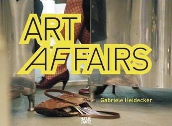 Couverture du livre « Art affairs » de Heidecker Gabriele aux éditions Hatje Cantz