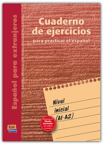 Couverture du livre « Espanol para extranjeros ; cuaderno de ejercicios para practicar el espanol ; nivel inicial, A1>A2 » de Maria Antonieta Andion Herrero et Maria Jesus Madrigal Lopez et Pedro Benitez Perez et Mª Carmen Fernandez Lopez aux éditions Edinumen