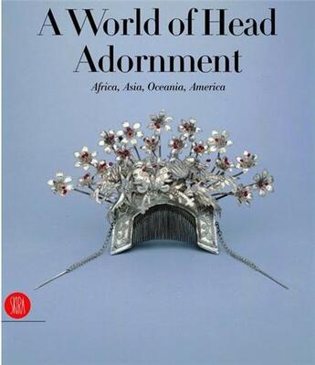 Couverture du livre « A world of head ornaments: africa, asia, oceania, america » de Anne Van Cutsem aux éditions Skira