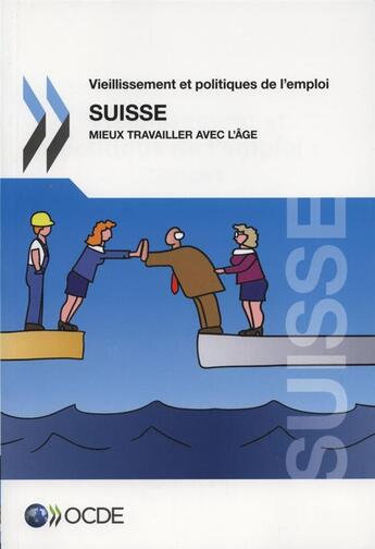 Couverture du livre « Suisse 2014 ; vieillissement et politiques de l'emploi » de Ocde aux éditions Ocde