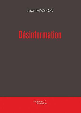 Couverture du livre « Désinformation » de Jean Mazeron aux éditions Baudelaire