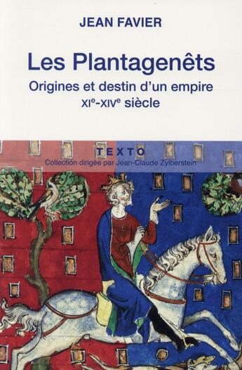 Couverture du livre « Les Plantagenêts ; origines et destin d'un empire, XIe-XIVe siècles » de Jean Favier aux éditions Tallandier