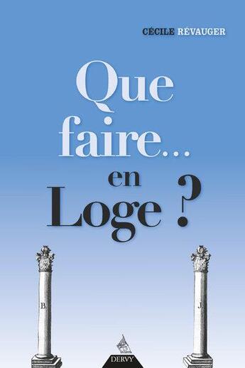 Couverture du livre « Que faire... en loge ? » de Cecile Revauger aux éditions Dervy