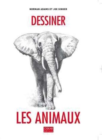 Couverture du livre « Dessiner les animaux » de Norman Adams aux éditions Oskar