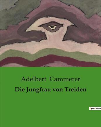 Couverture du livre « Die Jungfrau von Treiden » de Cammerer Adelbert aux éditions Culturea