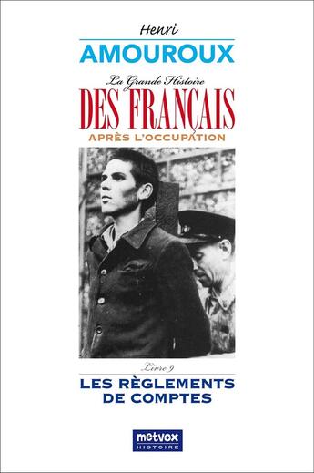 Couverture du livre « La Grande Histoire des Français après l'Occupation - Livre 9 : Les règlements de compte » de Henri Amouroux aux éditions Metvox