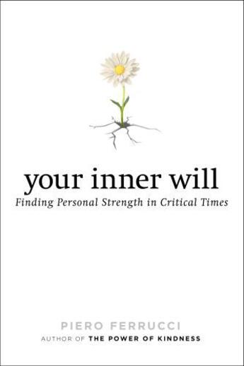 Couverture du livre « Your Inner Will » de Piero Ferrucci aux éditions Penguin Group Us