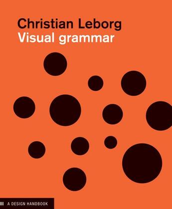 Couverture du livre « Visual grammar » de Leborg Christian aux éditions Princeton Architectural