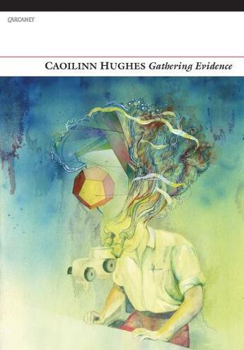 Couverture du livre « Gathering Evidence » de Hughes Caoilinn aux éditions Carcanet Press Digital