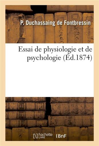 Couverture du livre « Essai de physiologie et de psychologie » de Duchassaing De Fontb aux éditions Hachette Bnf
