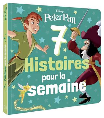 Couverture du livre « 7 histoires pour la semaine : Peter Pan : spécial Peter Pan » de Disney aux éditions Disney Hachette