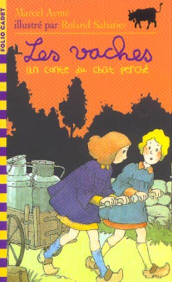 Couverture du livre « Les vaches : Un conte du chat perché » de Marcel Aymé et Claudine Et Roland Sabatier aux éditions Gallimard-jeunesse