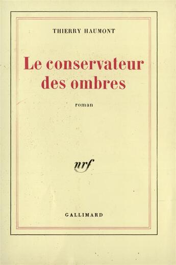 Couverture du livre « Le conservateur des ombres » de Haumont Thierry aux éditions Gallimard