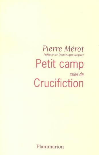 Couverture du livre « Petit camp ; crucifiction » de Pierre Merot aux éditions Flammarion