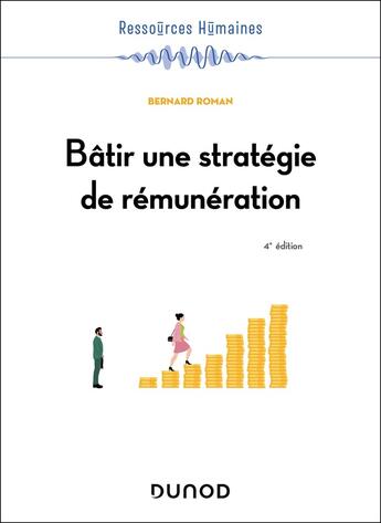 Couverture du livre « Bâtir une stratégie de rémunération (4e édition) » de Bernard Roman aux éditions Dunod