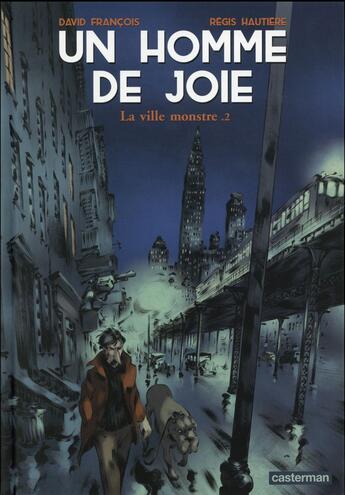 Couverture du livre « Un homme de joie t.2 ; la ville monstre » de Regis Hautiere et David Francois aux éditions Casterman