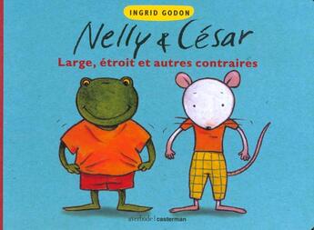 Couverture du livre « Large, etroit et autres contraires - nelly et cesar » de Godon I. aux éditions Casterman