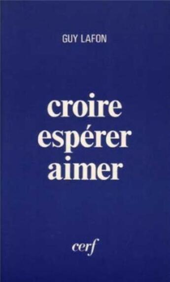 Couverture du livre « Croire, espérer, aimer » de Guy Lafon aux éditions Cerf