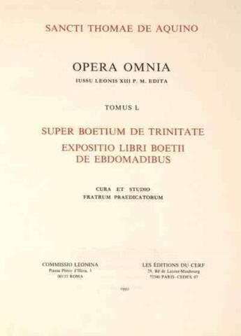 Couverture du livre « Super Boetium de Trinitate - tomus 1 Expositio libri boetii de ebdomadibus » de Thomas D'Aquin aux éditions Leonine