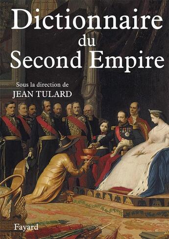 Couverture du livre « Dictionnaire du Second Empire » de Jean Vitaux aux éditions Fayard