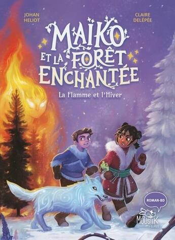 Couverture du livre « Maïko et la forêt enchantée : La flamme et l'hiver » de Johan Heliot et Claire Delepee aux éditions Fleurus