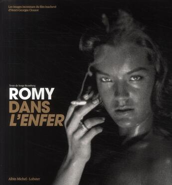 Couverture du livre « Romy dans l'enfer ; les images inconnues du film inachevé d'Henri-Georges Clouzot » de Serge Bromberg aux éditions Albin Michel