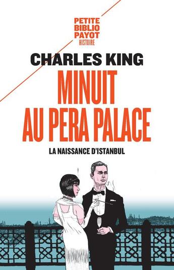 Couverture du livre « Minuit au Pera Palace ; la naissance d'Istanbul » de Charles King aux éditions Payot