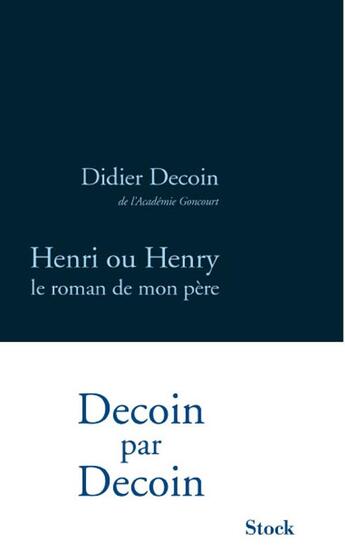 Couverture du livre « Henri ou Henry ; le roman de mon père » de Didier Decoin aux éditions Stock