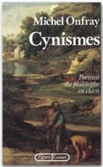 Couverture du livre « Cynismes ; portrait du philosophe en chien » de Michel Onfray aux éditions Grasset